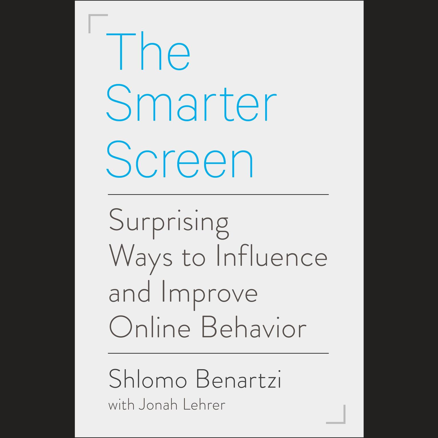 The Smarter Screen: Surprising Ways to Influence and Improve Online Behavior Audiobook