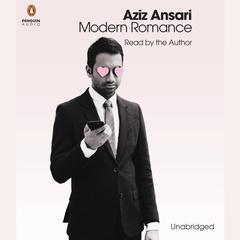 Modern Romance: An Investigation Audiobook, by Aziz Ansari