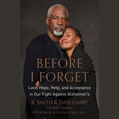 Before I Forget: Love, Hope, Help, and Acceptance in Our Fight Against Alzheimer's Audiobook, by 