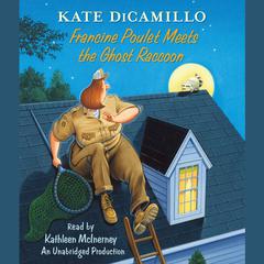 Francine Poulet Meets the Ghost Raccoon: Tales from Deckawoo Drive, Volume 2 Audiobook, by Kate DiCamillo