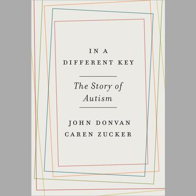 In a Different Key: The Story of Autism Audiobook, by John Donvan