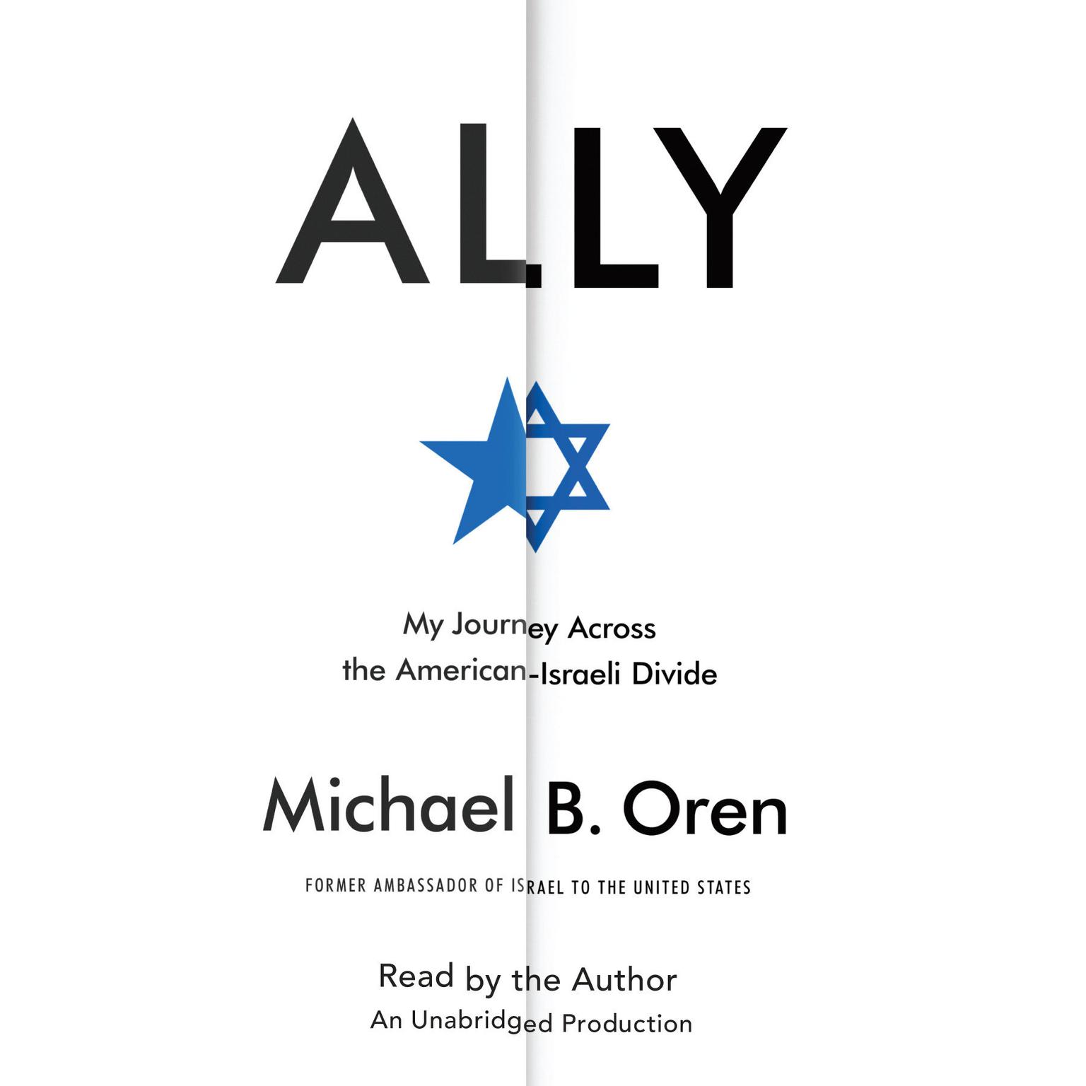 Ally: My Journey Across the American-Israeli Divide Audiobook, by Michael B. Oren