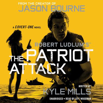 Robert Ludlum’s™  The Patriot Attack Audiobook, by Kyle Mills