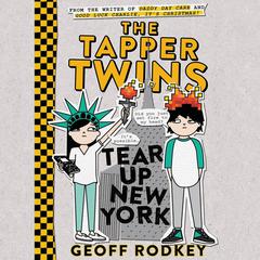 The Tapper Twins Tear Up New York Audiobook, by Geoff Rodkey