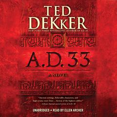 A.D. 33: A Novel Audiobook, by Ted Dekker