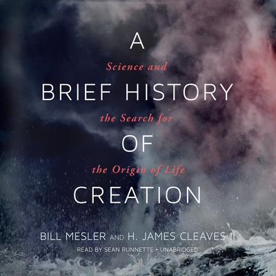 A Brief History of Creation: Science and the Search for the Origin of Life Audiobook, by 