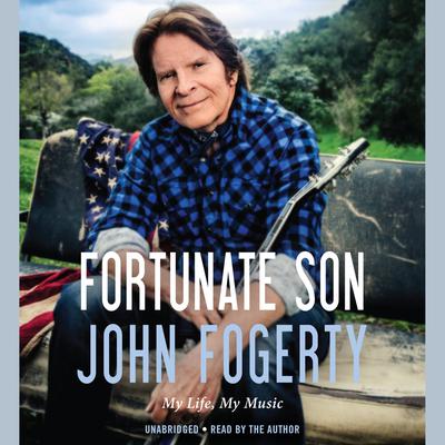 Fortunate Son: My Life, My Music Audiobook, by John Fogerty
