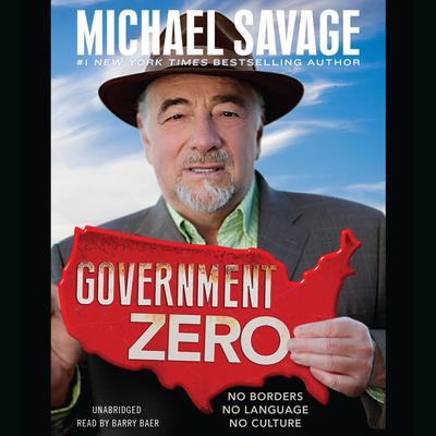 Government Zero: No Borders, No Language, No Culture Audiobook, by Michael Savage