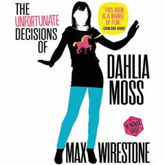 The Unfortunate Decisions of Dahlia Moss Audiobook, by Max Wirestone