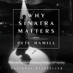 Why Sinatra Matters Audiobook, by Pete Hamill