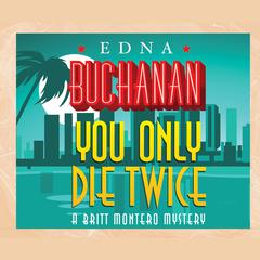 You Only Die Twice Audiobook, by Edna Buchanan