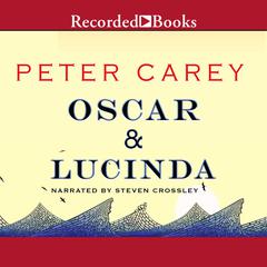 Oscar and Lucinda Audiobook, by Peter Carey