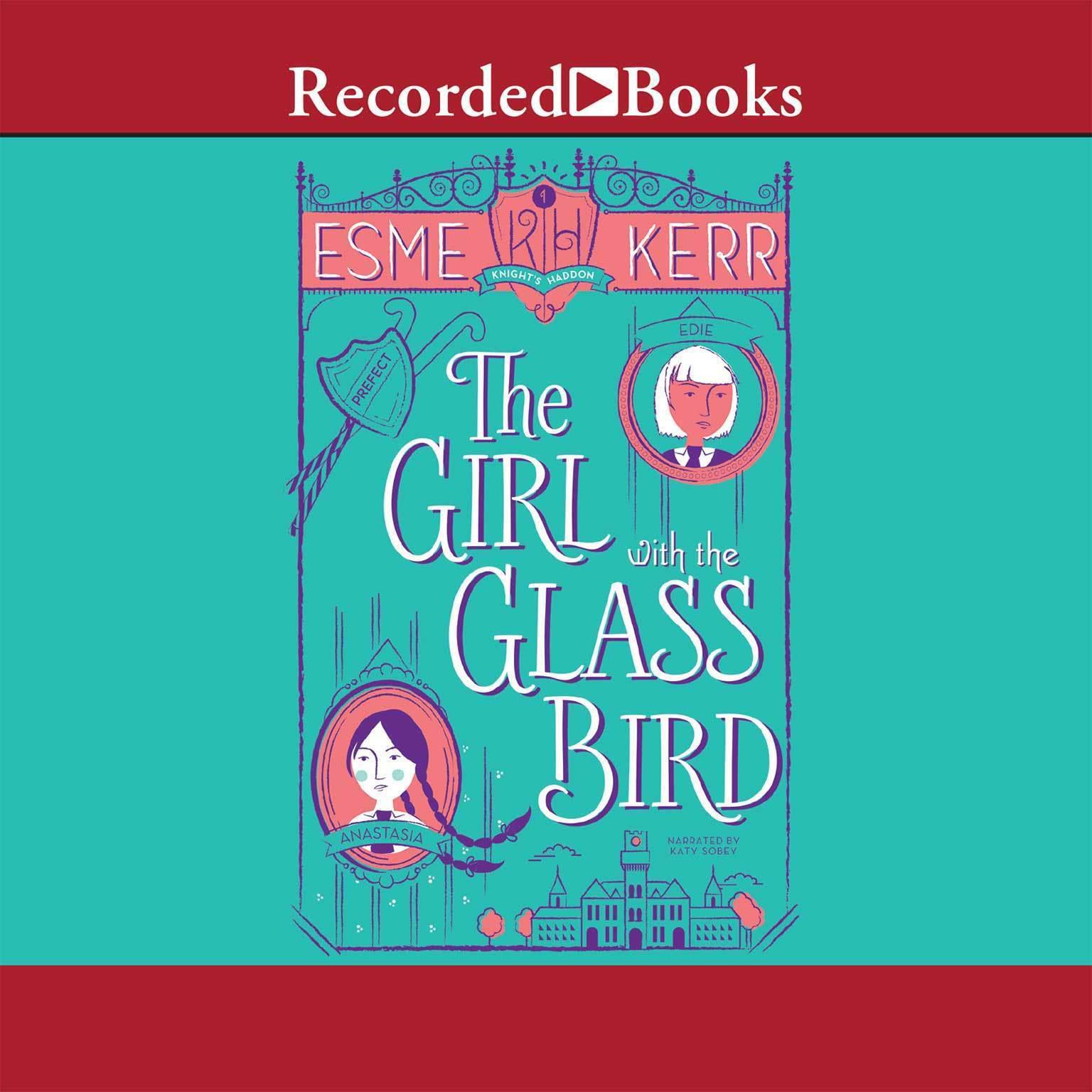 The Girl With the Glass Bird: A Knight’s Haddon Boarding School Mystery Audiobook, by Esme Kerr