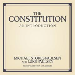 The Constitution: An Introduction Audiobook, by Michael Stokes Paulsen