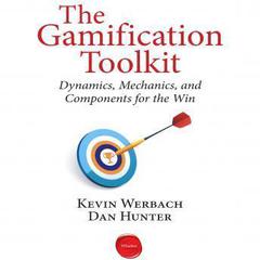 The Gamification Toolkit: Dynamics, Mechanics, and Components for the Win Audiobook, by Kevin Werbach