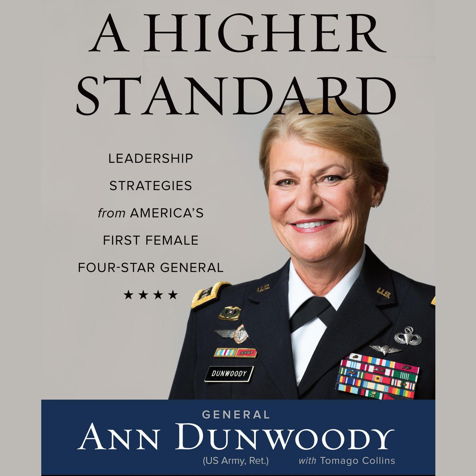 A Higher Standard: Leadership Strategies from Americas First Female Four-Star General Audiobook, by Ann Dunwoody