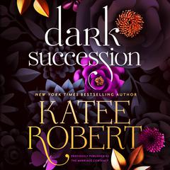 Dark Succession (previously published as The Marriage Contract) Audiobook, by Katee Robert
