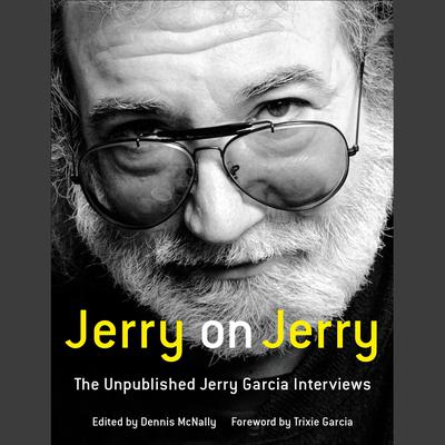 Jerry on Jerry: The Unpublished Jerry Garcia Interviews Audiobook, by 