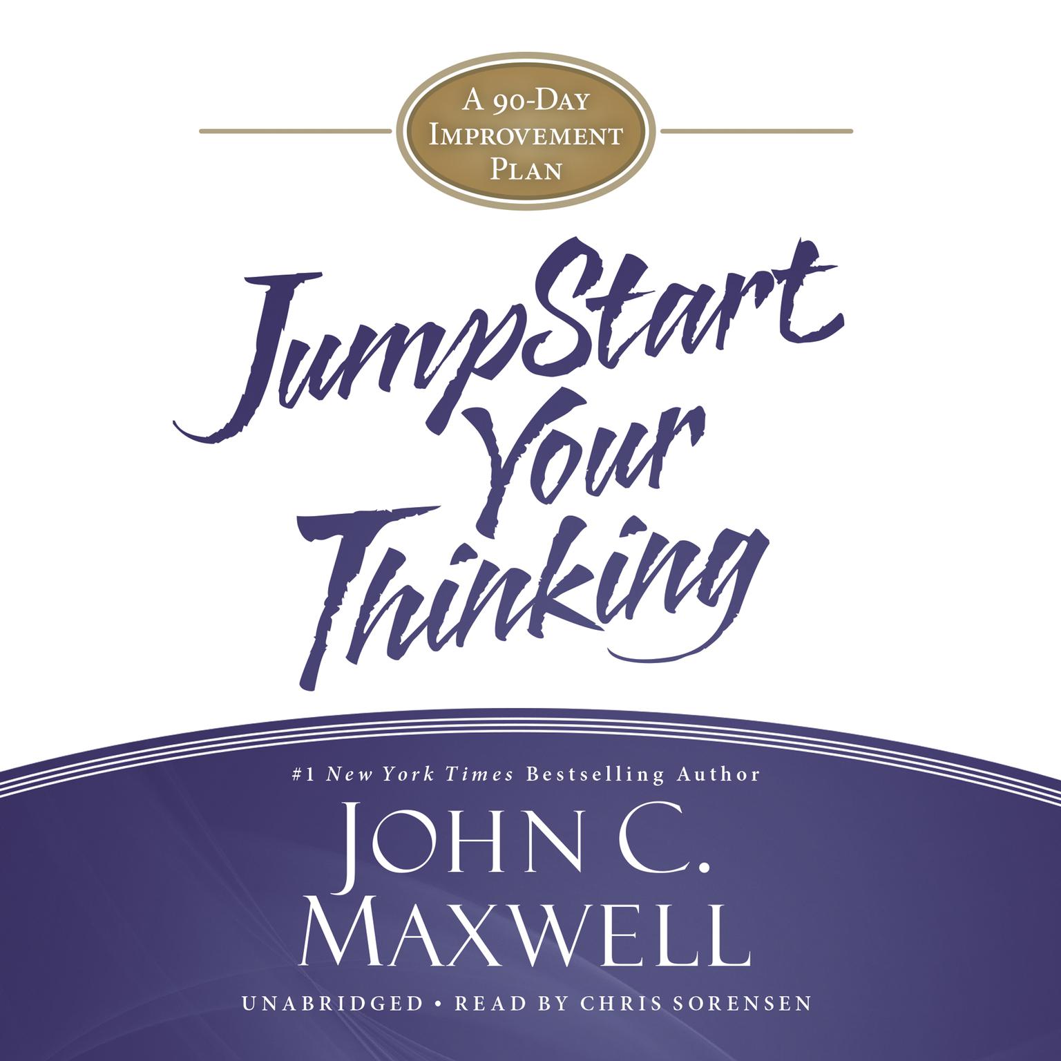 JumpStart Your Thinking: A 90-Day Improvement Plan Audiobook, by John C. Maxwell