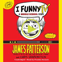 I Funny TV: A Middle School Story Audiobook, by James Patterson