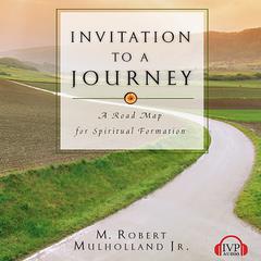 Invitation to a Journey: A Road Map for Spiritual Formation Audiobook, by M. Robert Mulholland