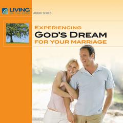 Experiencing God's Dream for Your Marriage Audiobook, by Chip Ingram