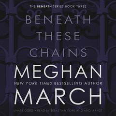 Beneath These Chains Audiobook, by 