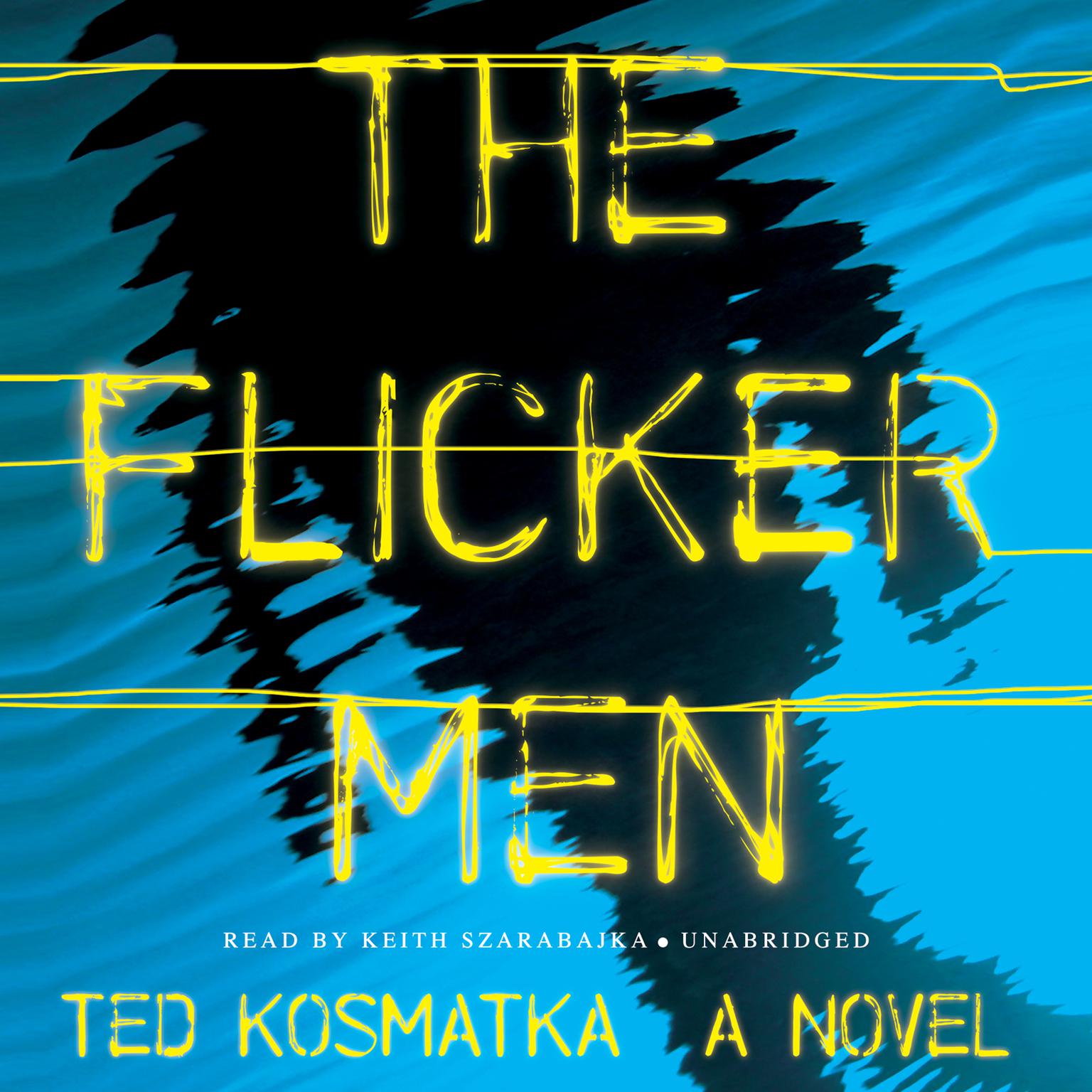 The Flicker Men: A Novel Audiobook, by Ted Kosmatka