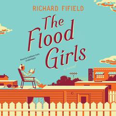 The Flood Girls: A Novel Audiobook, by 
