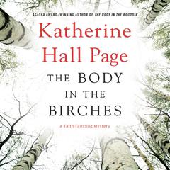 The Body in the Birches: A Faith Fairchild Mystery Audiobook, by Katherine Hall Page