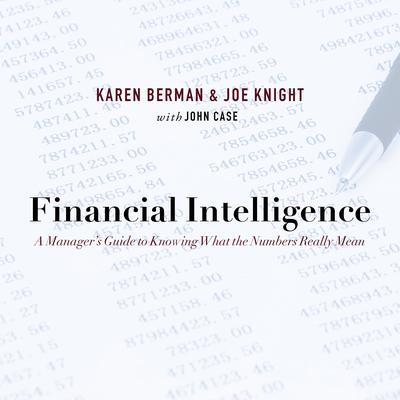Financial Intelligence: A Manager's Guide to Knowing What the Numbers Really Mean Audiobook, by Karen Berman