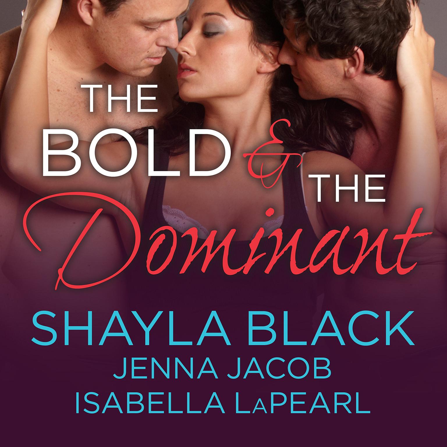 The Bold and the Dominant Audiobook, by Shayla Black