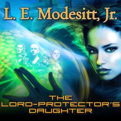 The Lord-Protector's Daughter: The Seventh Book of the Corean Chronicles Audiobook, by L. E. Modesitt