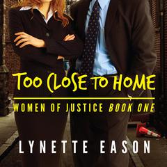 Too Close to Home Audiobook, by Lynette Eason