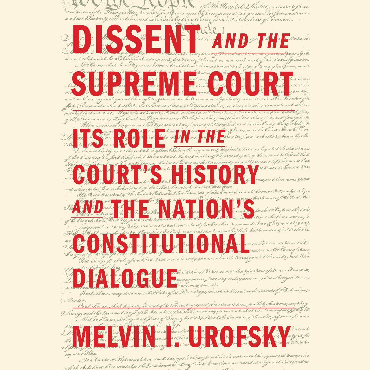Dissent and the Supreme Court: Its Role in the Courts History and the Nations Constitutional Dialogue Audiobook, by Melvin I. Urofsky