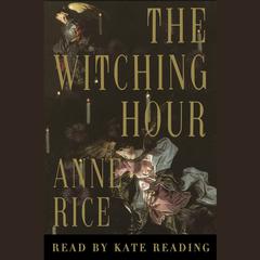 The Witching Hour Audiobook, by Anne Rice
