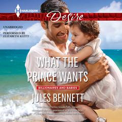 What the Prince Wants Audiobook, by Jules Bennett