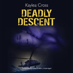 Deadly Descent Audiobook, by Kaylea Cross