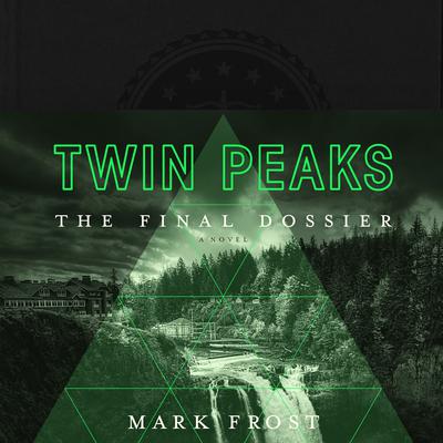 Twin Peaks: The Final Dossier Audiobook, by Mark Frost