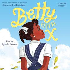 Betty Before X Audiobook, by Ilyasah Shabazz