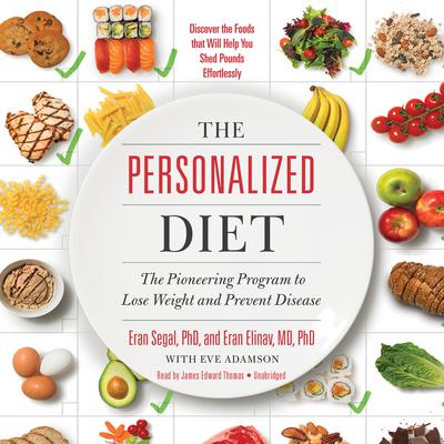The Personalized Diet: The Pioneering Program to Lose Weight and Prevent Disease Audiobook, by Eran Segal