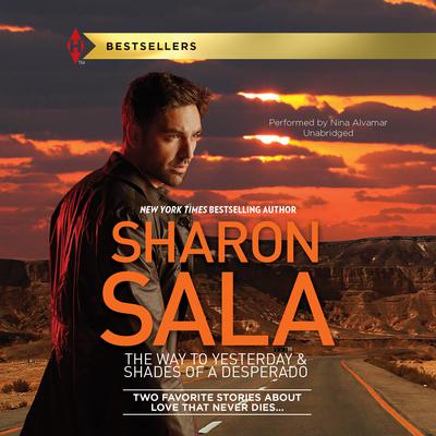 The Way to Yesterday & Shades of a Desperado Audiobook, by Sharon Sala