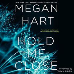 Hold Me Close Audiobook, by Megan Hart