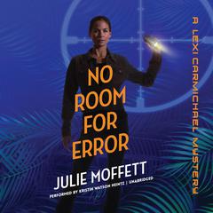 No Room for Error: A Lexi Carmichael Mystery, Book Seven: A Lexi Carmichael Mystery Audiobook, by Julie Moffett