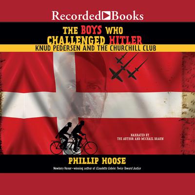 The Boys Who Challenged Hitler: Knud Pedersen and the Churchill Club Audiobook, by Phillip Hoose