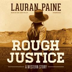 Rough Justice: A Western Story Audiobook, by Lauran Paine