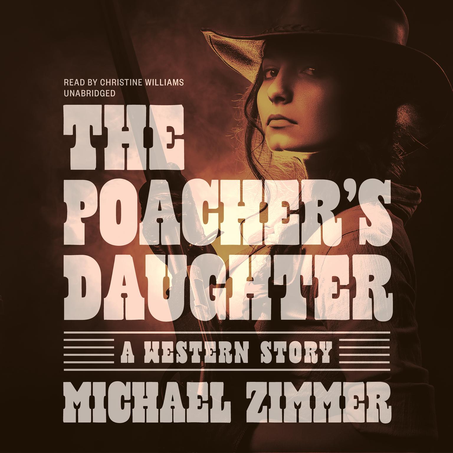 The Poacher’s Daughter: A Western Story Audiobook, by Michael Zimmer
