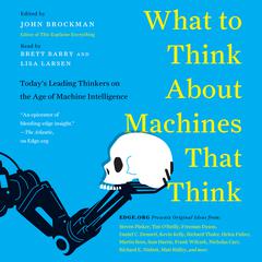 What to Think About Machines That Think: Todays Leading Thinkers on the Age of Machine Intelligence Audiobook, by John Brockman