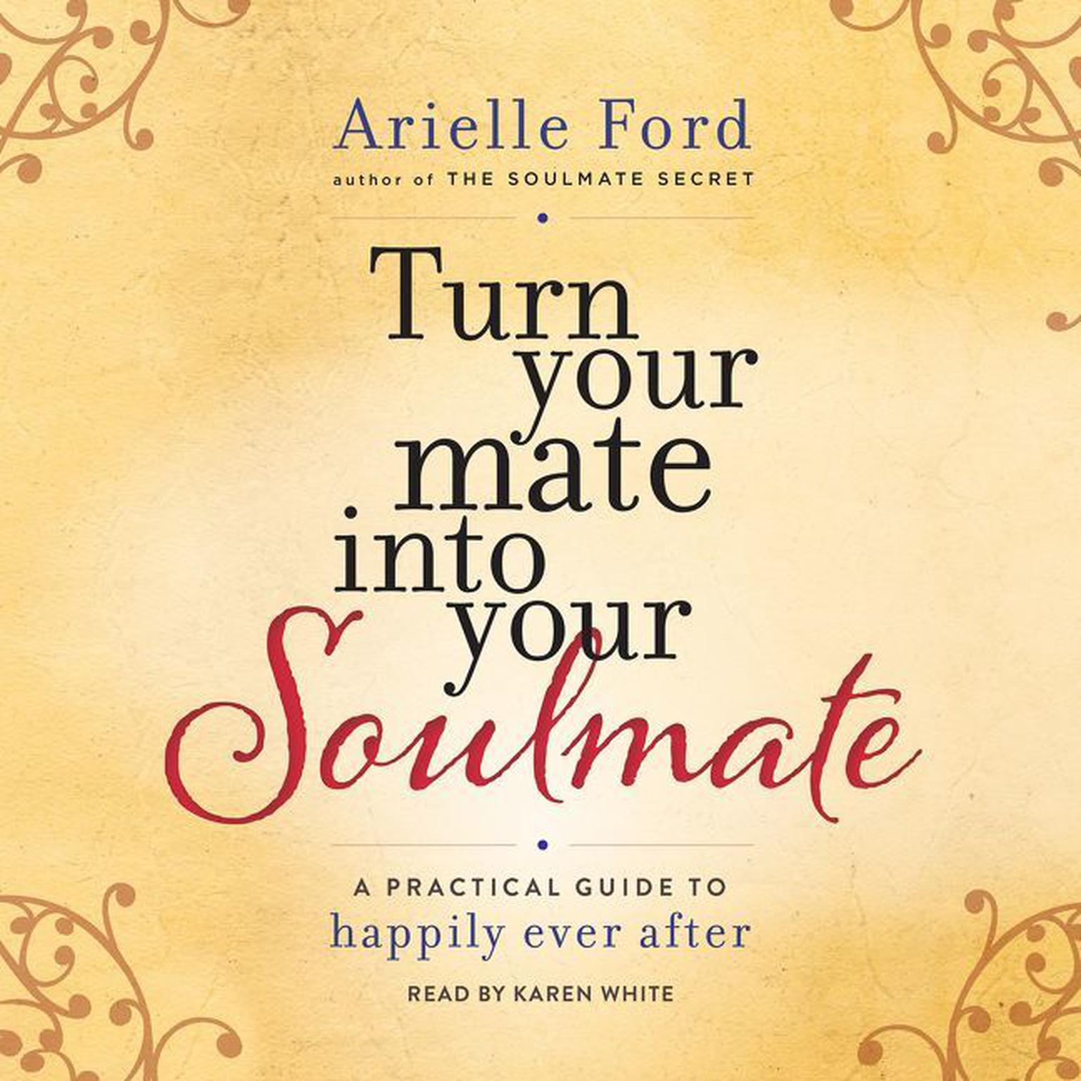 Turn Your Mate into Your Soulmate: A Practical Guide to Happily Ever After Audiobook