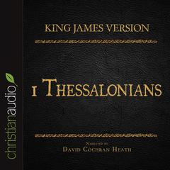 Holy Bible in Audio - King James Version: 1 Thessalonians Audiobook, by David Cochran Heath